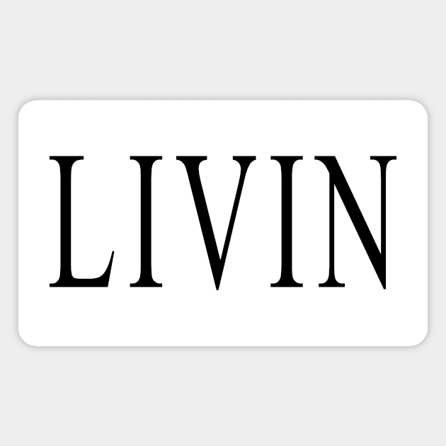 LIVIN - Living Life Magnet by Jambo Designs